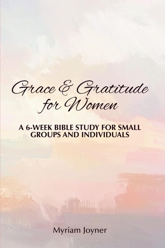 Grace & Gratitude 6-Week Bible Study for Women
